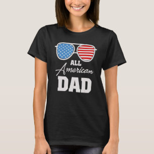 All American Dad Sunglasses  July 4th T-Shirt