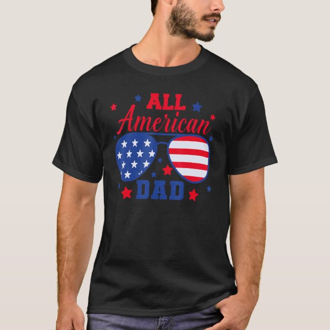 All American Dad Sunglasses USA Flag 4th of July P T-Shirt (Front)