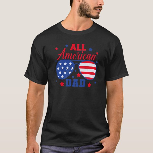 All American Dad Sunglasses USA Flag 4th of July P T-Shirt (Front)