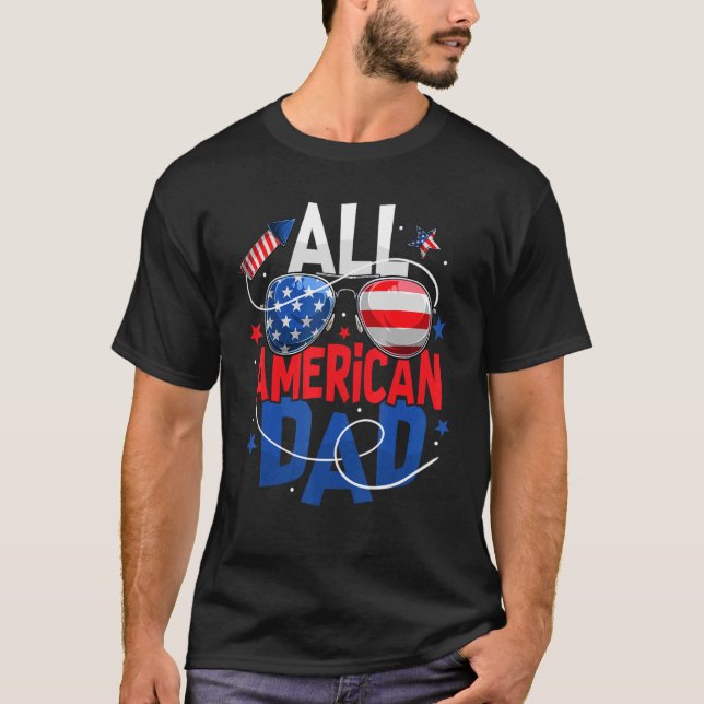 All American Dad Sunglasses Usa Flag Fireworks 4th T-Shirt (Front)