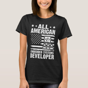 All American Embedded Systems Developer T-Shirt