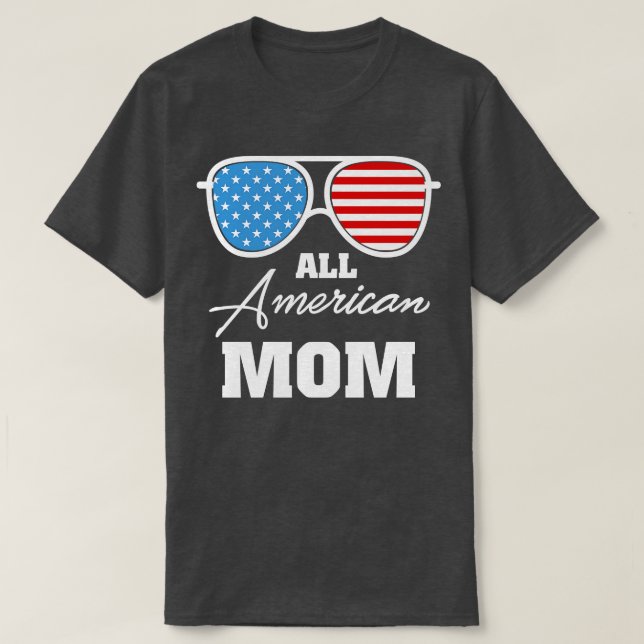 All american MOM US flag sunglasses for matching 4 T-Shirt (Design Front)