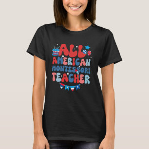 All American Montessori Teacher American Flag 4th T-Shirt