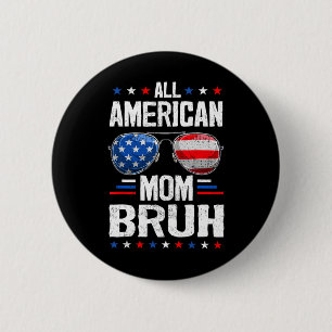 All American Mum Bruh 4th Of July Mother Mummy Pat 6 Cm Round Badge