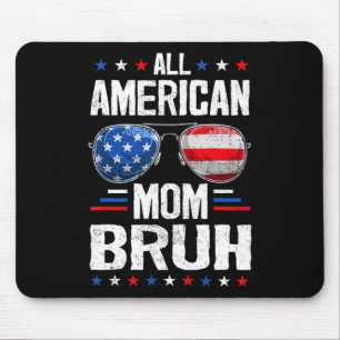 All American Mum Bruh 4th Of July Mother Mummy Pat Mouse Pad