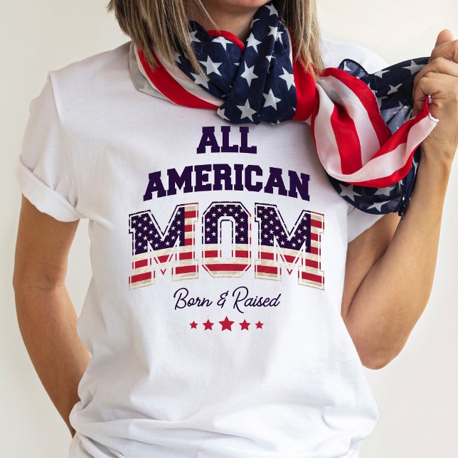 All American Mum Patriotic 4th of July T-Shirt (Never forget you belong to the land of the free.)