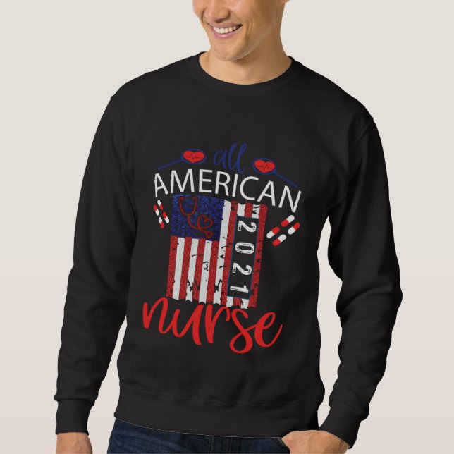 All American Nurse 2021 4th of July USA Flag Nursi Sweatshirt (Front)