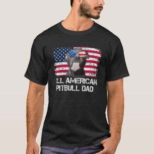All American Pitbull Dad American Flag 4th Of Jul T-Shirt