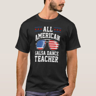 All American Salsa Dance Teacher 4th Of July Patri T-Shirt