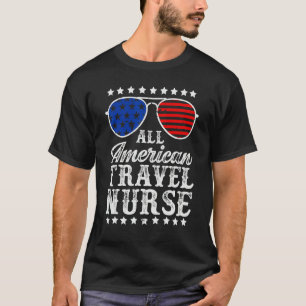 All American Travel Nurse Sunglasses USA 4th Of Ju T-Shirt