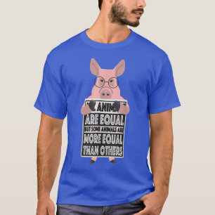 All animals are equal some animals are more equal T-Shirt