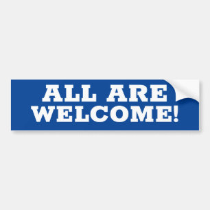 ALL ARE WELCOME! Allowed sign/sticker Bumper Sticker