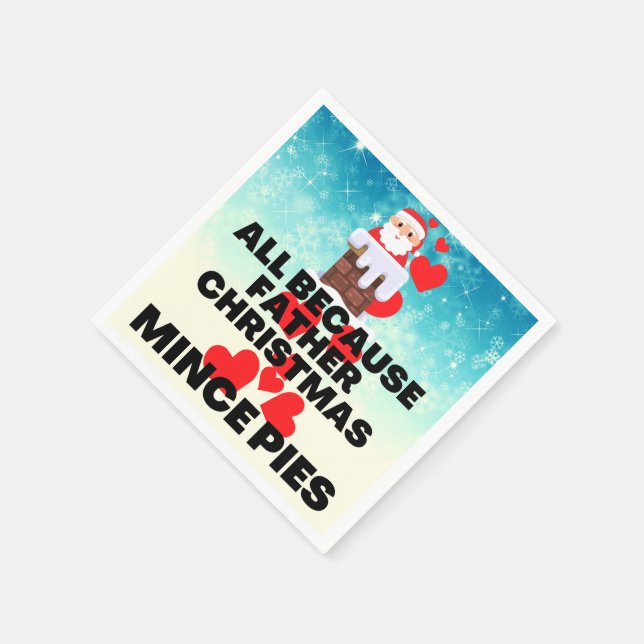 All Because Father Christmas Loves Mince Pies Napkin (Corner)
