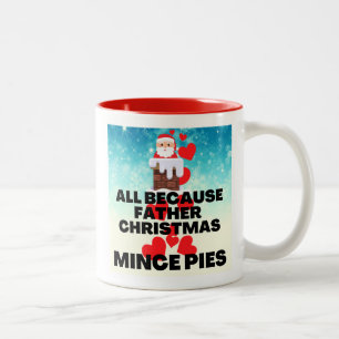 All Because Father Christmas Loves Mince Pies Two-Tone Coffee Mug