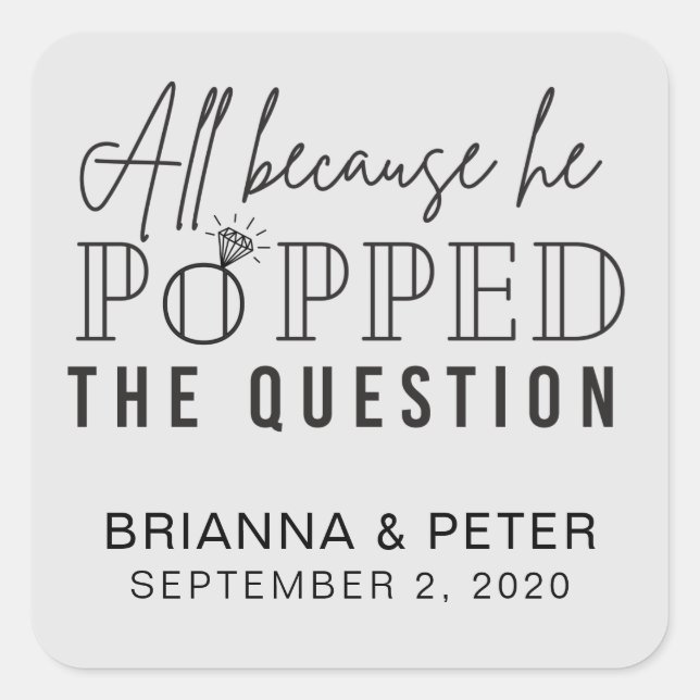 All Because He Popped The Question Wedding Favour  Square Sticker (Front)