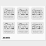 All Because He Popped The Question Wedding Favour  Square Sticker<br><div class="desc">This sticker is perfectly paired with popcorn for a wedding favour at a reception,  bridal shower,  or other wedding event!</div>
