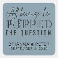 All Because He Popped The Question Wedding Favour