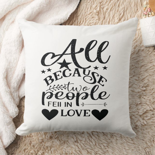 All Because Two People Fell In Love Cushion (Blanket)