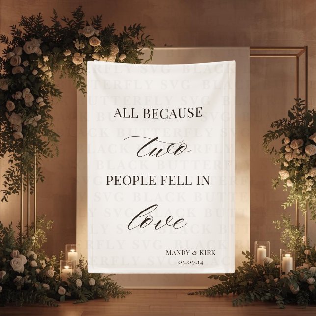 All Because Two People Fell in Love Wedding Sign  (ALL BECAUSE TWO PEOPLE FELL IN LOVE WEDDING SIGN )