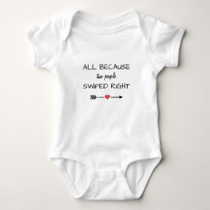 All Because Two People Swiped Right Funny Baby Bodysuit