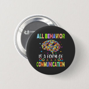 All Behavior Is A Form Of Communication 6 Cm Round Badge