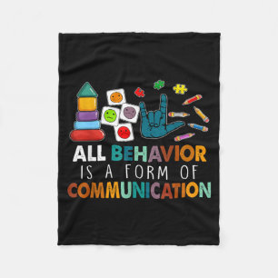 All Behavior Is A Form Of Communication Autism Spe Fleece Blanket