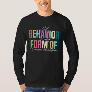 All Behaviour Is A Form Of Communication ABA Thera T-Shirt