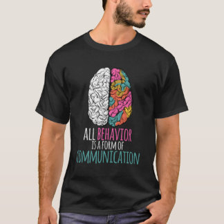 All Behaviour Is A Form Of Communication Aba Thera T-Shirt