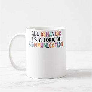 All Behaviour Is A Form Of Communication Applied B Coffee Mug