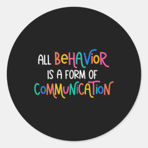 All Behaviour Is A Form Of Communication Autism Aw Classic Round Sticker