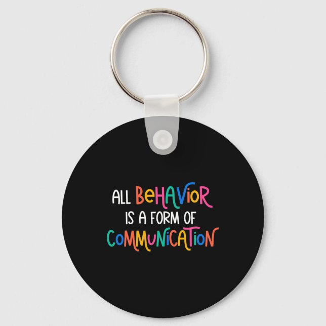 All Behaviour Is A Form Of Communication Autism Aw Key Ring (Front)