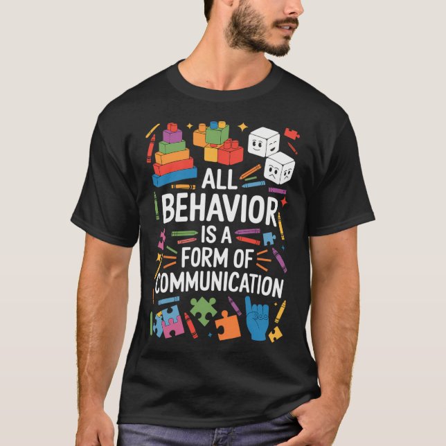 All Behaviour Is A Form Of Communication Autism Sp T-Shirt (Front)