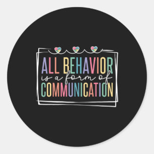 All Behaviour Is A Form Of Communication  Classic Round Sticker