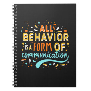 All Behaviour Is A Form Of Communication Notebook