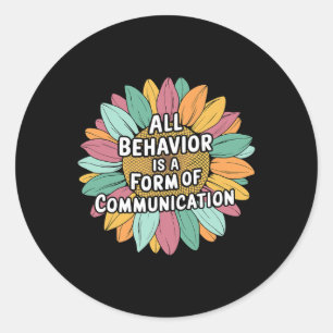 All Behaviour Is A Form Of Communication Sped Teac Classic Round Sticker