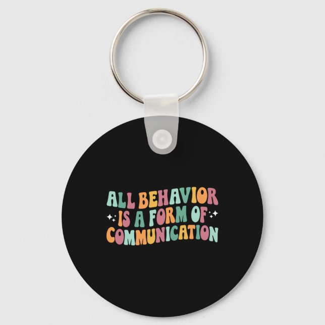 All Behaviour Is A Form Of Communication Sped Teac Key Ring (Front)