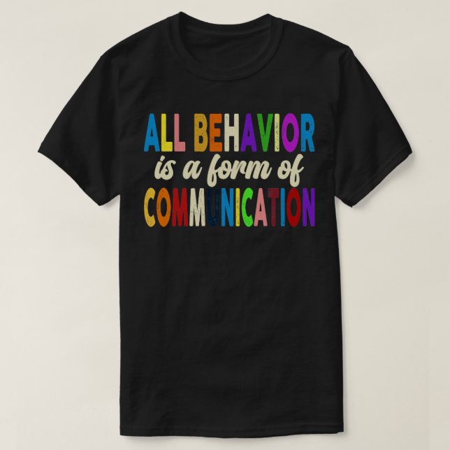 All Behaviour Is A Form Of Communication T-Shirt (Design Front)