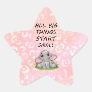 All Big Things Start Small Elephants Motivational Star Sticker