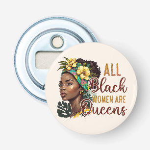 All Black Women Are Queens Bottle Opener