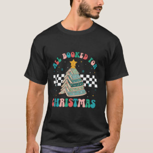All Booked For Christmas Tree Book Funny Bookish C T-Shirt