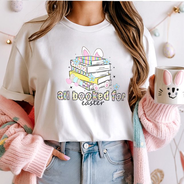 All Booked for Easter Tee; Cute Book Lover Bunny  T-Shirt (Creator Uploaded)