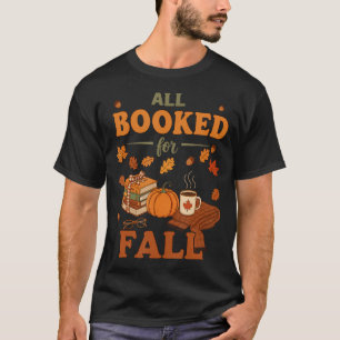 All Booked For Fall Cozy Bookish Autumn Reading T-Shirt
