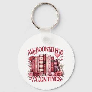 All Booked for Valentine Bookish Book lover  Key Ring