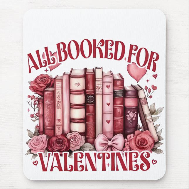 All Booked for Valentine Bookish Book lover  Mouse Pad (Front)