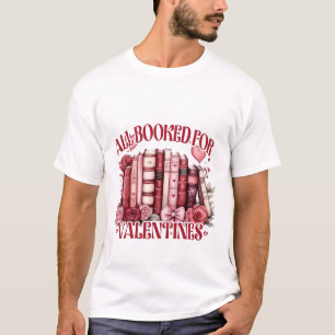 All Booked for Valentine Bookish Book lover T-Shirt