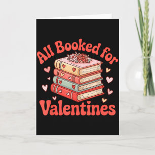 All Booked For Valentine’s Day Readers Teachers Bo Card