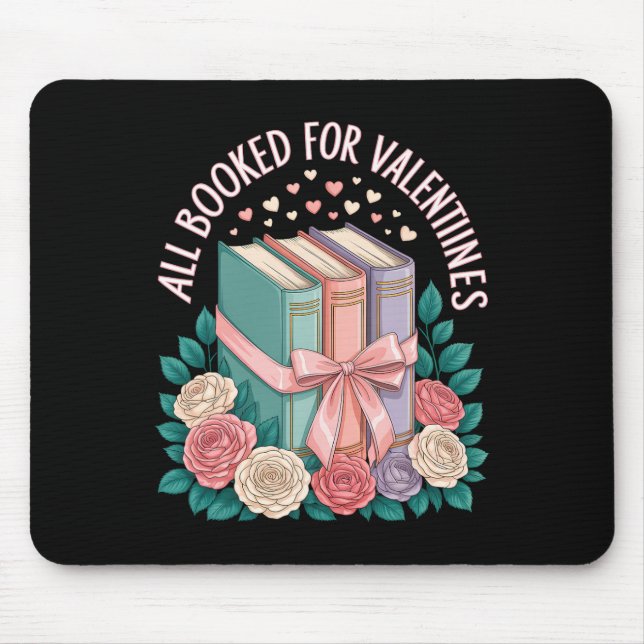 All Booked For Valentines Book Lover  Mouse Pad (Front)