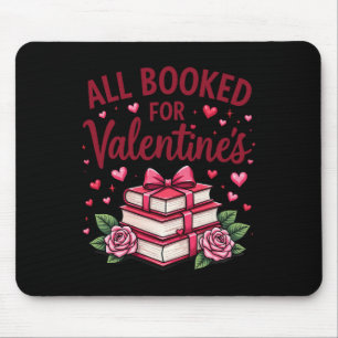 All Booked For Valentines Day Teachers Book Lovers Mouse Pad