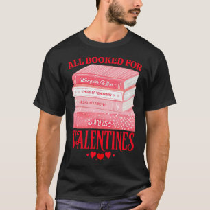 All Booked For Valentines Romantic Reader Lovers D T-Shirt
