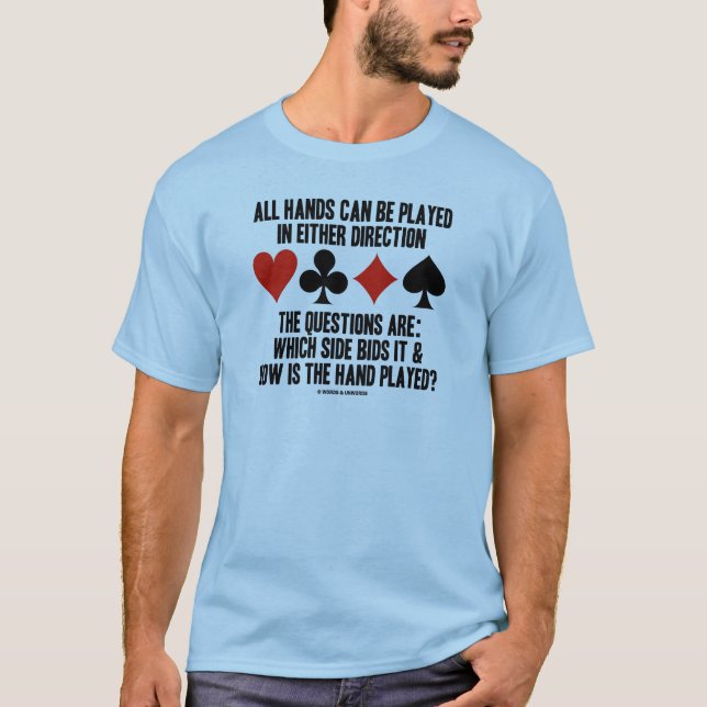 All (Bridge) Hands Can Be Played Either Direction T-Shirt (Front)